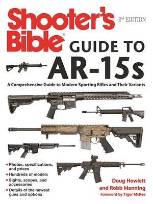 cover image of Shooter's Bible Guide to AR-15s: a Comprehensive Guide to Modern Sporting Rifles and Their Variants